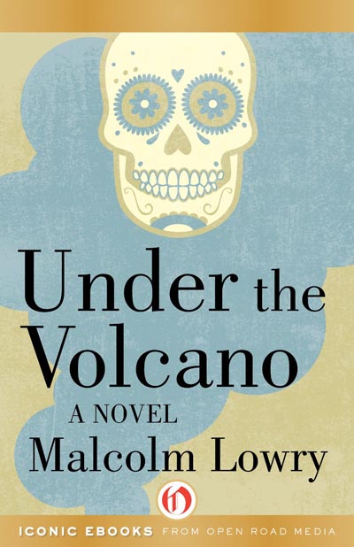 Under the Volcano by Malcolm Lowry