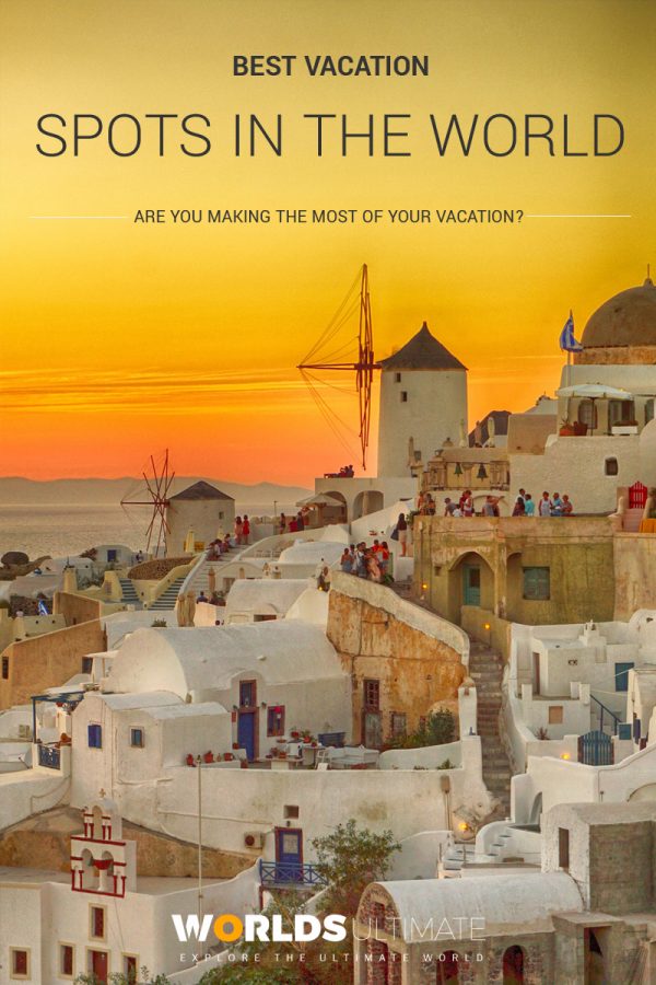 Best Vacation Spots in the World - Worlds Ultimate